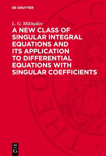 Cover image for A New Class of Singular Integral Equations and Its Application to Differential Equations with Singular Coefficients