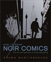 Cover image for How to Draw Noir Comics: The Art and Technique of Visual Storytelling