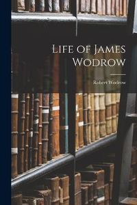 Cover image for Life of James Wodrow