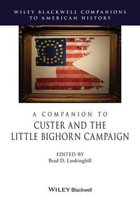 Cover image for A Companion to Custer and the Little Bighorn Campaign