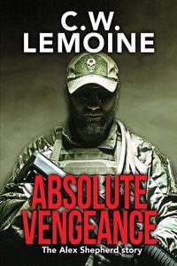 Cover image for Absolute Vengeance: The Alex Shepherd Story