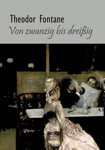 Von Zwanzig bis Dreissig. Autobiographisches