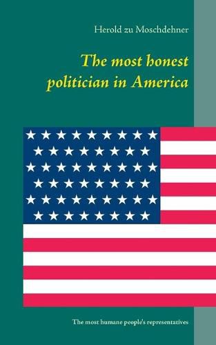 Cover image for The most honest politician in America: The most humane people's representatives