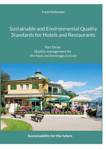 Cover image for Sustainable and Environmental Quality Standards for Hotels and Restaurants: Part three: Quality management for the food and beverage division