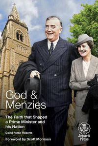 Cover image for God and Menzies: The Faith that Shaped a Prime Minister and his Nation