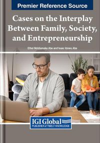 Cover image for Cases on the Interplay Between Family, Society, and Entrepreneurship