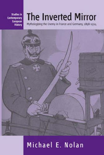 Cover image for The Inverted Mirror: Mythologizing the Enemy in France and Germany, 1898-1914