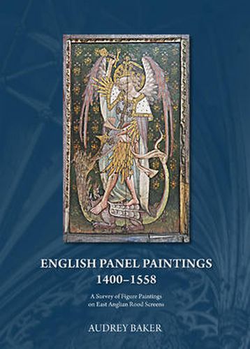 Cover image for English Panel Paintings 1400 - 1558: A Survey of Figure Paintings on East Anglian Rood-screens