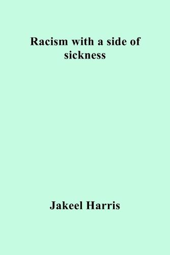 Cover image for Racism with a side of sickness