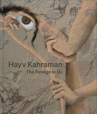 Cover image for Hayv Kahraman: The Foreign in Us