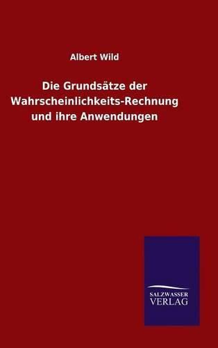 Cover image for Die Grundsatze der Wahrscheinlichkeits-Rechnung und ihre Anwendungen