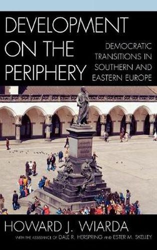 Development on the Periphery: Democratic Transitions in Southern and Eastern Europe