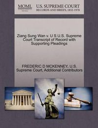 Cover image for Ziang Sung WAN V. U S U.S. Supreme Court Transcript of Record with Supporting Pleadings