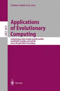 Cover image for Applications of Evolutionary Computing: EvoWorkshop 2003: EvoBIO, EvoCOP, EvoIASP, EvoMUSART, EvoROB, and EvoSTIM, Essex, UK, April 14-16, 2003, Proceedings