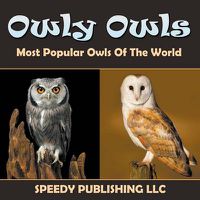 Cover image for Owly Owls Most Popular Owls Of The World