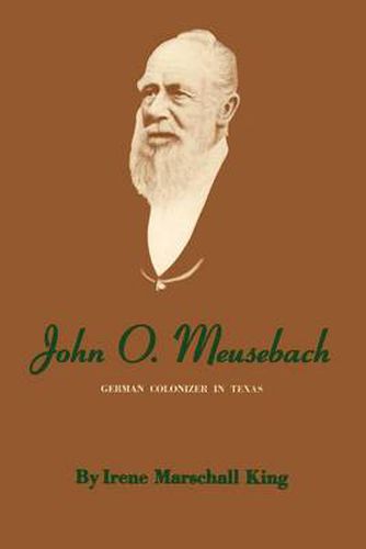 John O. Meusebach: German Colonizer in Texas