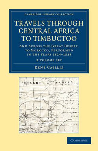 Cover image for Travels through Central Africa to Timbuctoo 2 Volume Set: And across the Great Desert, to Morocco, Performed in the Years 1824-1828