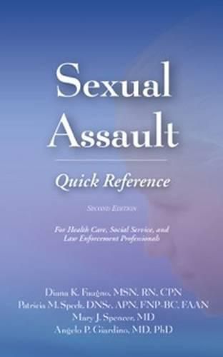 Sexual Assault Quick Reference: For Health Care, Social Service, and Law Enforcement Professionals