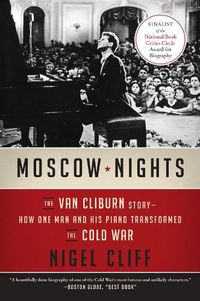Cover image for Moscow Nights: The Van Cliburn Story--How One Man and His Piano Transformed the Cold War