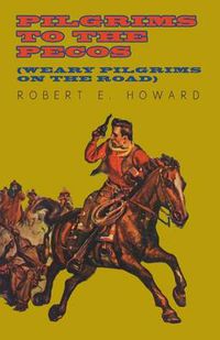 Cover image for Pilgrims to the Pecos (Weary Pilgrims on the Road)