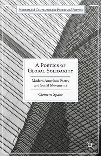 Cover image for A Poetics of Global Solidarity: Modern American Poetry and Social Movements