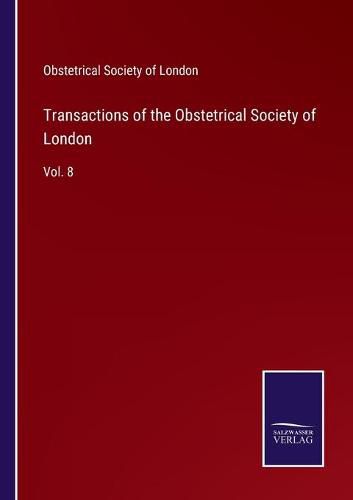 Cover image for Transactions of the Obstetrical Society of London: Vol. 8