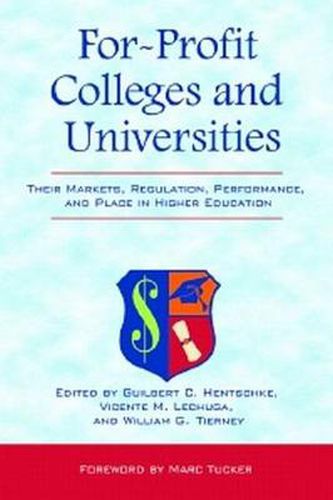 Cover image for For-profit Colleges and Universities: Their Markets, Regulation, Performance, and Place in Higher Education