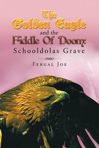 Cover image for The Golden Eagle and the Fiddle of Doom 3: Schooldolas Grave