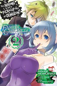 Cover image for Is It Wrong to Try to Pick Up Girls in a Dungeon? Familia Chronicle Episode Lyu, Vol. 2 (manga)