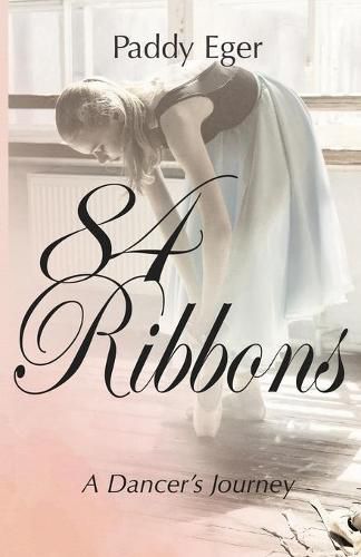 Cover image for 84 Ribbons: A Dancer's Journey