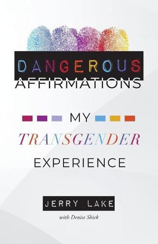 Cover image for Dangerous Affirmations: My Transgender Experience
