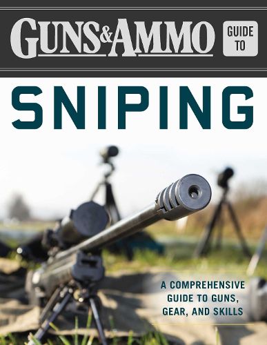 Cover image for Guns & Ammo Guide to Sniping: A Comprehensive Guide to Guns, Gear, and Skills