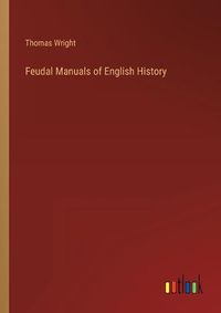 Cover image for Feudal Manuals of English History