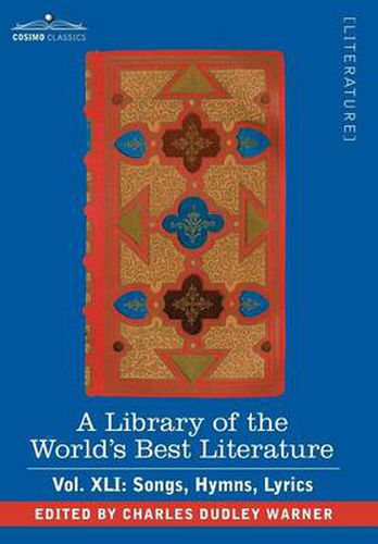Cover image for A Library of the World's Best Literature - Ancient and Modern - Vol.XLI (Forty-Five Volumes); Songs, Hymns, Lyrics