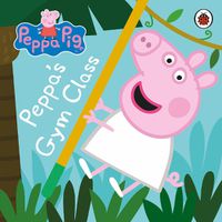 Cover image for Peppa Pig: Peppa's Gym Class