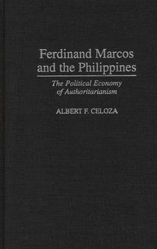 Ferdinand Marcos and the Philippines: The Political Economy of Authoritarianism