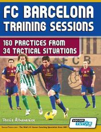 Cover image for FC Barcelona Training Sessions - 160 Practices from 34 Tactical Situations