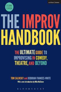 Cover image for The Improv Handbook: The Ultimate Guide to Improvising in Comedy, Theatre, and Beyond