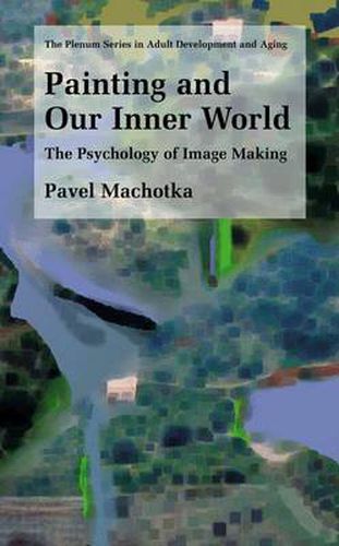 Cover image for Painting and Our Inner World: The Psychology of Image Making