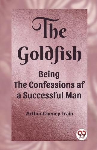 The GoldfishBeing the Confessions af a Successful Man (Edition2023)