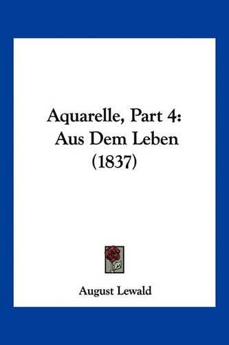 Cover image for Aquarelle, Part 4: Aus Dem Leben (1837)