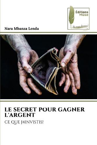 Cover image for Le Secret Pour Gagner l'Argent