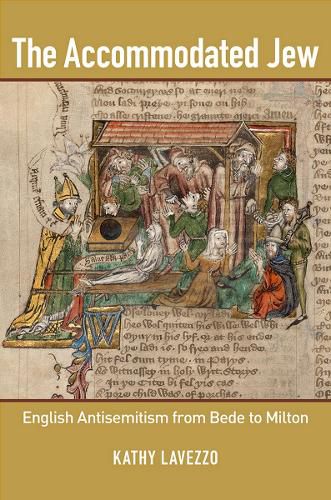 Cover image for The Accommodated Jew: English Antisemitism from Bede to Milton