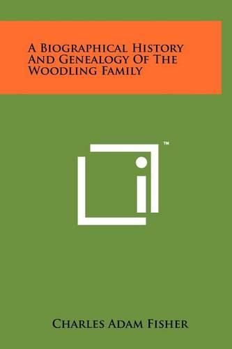 A Biographical History and Genealogy of the Woodling Family