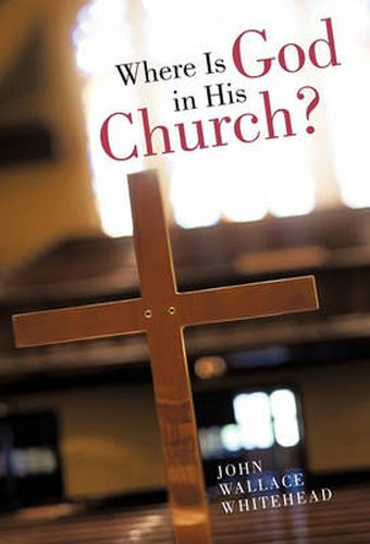 Cover image for Where Is God in His Church?