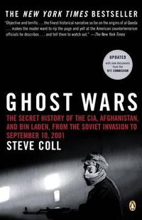 Cover image for Ghost Wars: The Secret History of the CIA, Afghanistan, and bin Laden, from the Soviet Invas ion to September 10, 2001
