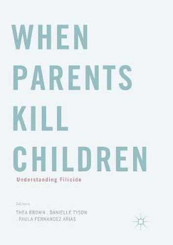 When Parents Kill Children: Understanding Filicide