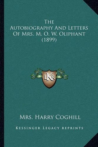 The Autobiography and Letters of Mrs. M. O. W. Oliphant (1899)