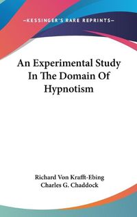 Cover image for An Experimental Study in the Domain of Hypnotism