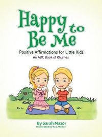 Cover image for Happy to Be Me: Positive Affirmations for Little Kids